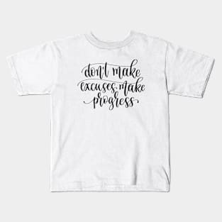 Do Not Make Excuses Make Progress Kids T-Shirt